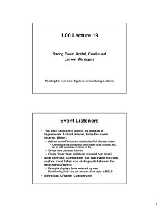 1.00 Lecture 19 Event Listeners Swing Event Model, Continued Layout Managers