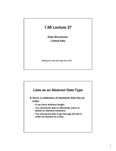 1.00 Lecture 27 Lists as an Abstract Data Type Data Structures: Linked lists