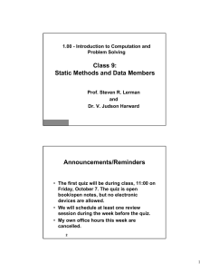 Class 9: Static Methods and Data Members Announcements/Reminders