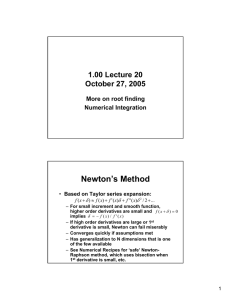 Newton’s Method 1.00 Lecture 20 October 27, 2005 More on root finding