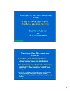 Class 23: Introduction to Data Structures: Stacks and Queues Algorithms, Data Structures, and