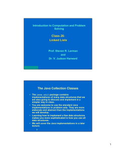 Class 26: Linked Lists The Java Collection Classes Introduction to Computation and Problem