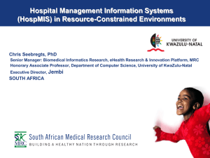 Hospital Management Information Systems (HospMIS) in Resource-Constrained Environments Chris Seebregts, PhD