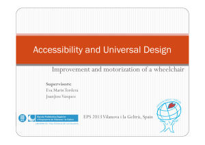 Accessibility and Universal Design Improvement and motorization of a wheelchair Supervisors: