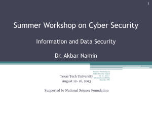 Summer Workshop on Cyber Security  Information and Data Security Dr. Akbar Namin