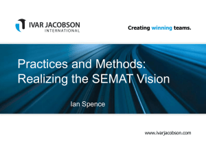 Practices and Methods: Realizing the SEMAT Vision Ian Spence Creating