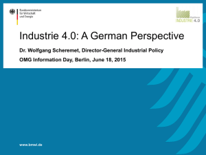 Industrie 4.0: A German Perspective Dr. Wolfgang Scheremet, Director-General Industrial Policy www.bmwi.de
