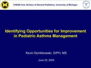 Identifying Opportunities for Improvement in Pediatric Asthma Management Kevin Dombkowski, DrPH, MS