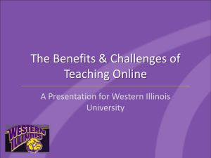 The Benefits &amp; Challenges of Teaching Online A Presentation for Western Illinois University
