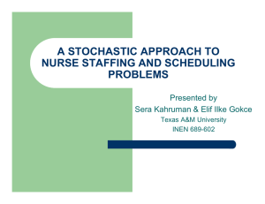 A STOCHASTIC APPROACH TO NURSE STAFFING AND SCHEDULING PROBLEMS Presented by