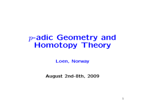 p-adic Geometry and Homotopy Theory Loen, Norway August 2nd-8th, 2009