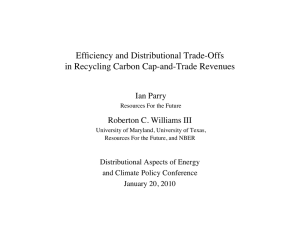 Efficiency and Distributional Trade-Offs in Recycling Carbon Cap-and-Trade Revenues Ian Parry