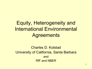 Equity, Heterogeneity and International Environmental Agreements Charles D. Kolstad