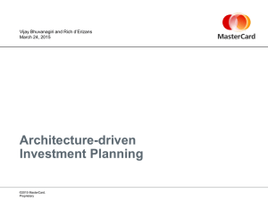Architecture-driven Investment Planning Vijay Bhuvanagiri and Rich d’Erizans March 24, 2015