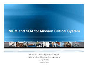 NIEM and SOA for Mission Critical System Information Sharing Environment August 2011