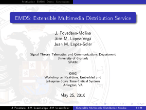 EMDS: Extensible Multimedia Distribution Service J. Povedano-Molina Jose M. Lopez-Vega Juan M. Lopez-Soler