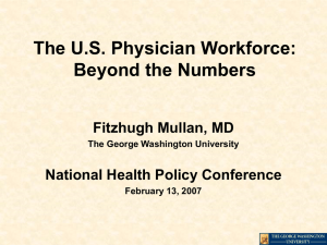 The U.S. Physician Workforce: Beyond the Numbers Fitzhugh Mullan, MD