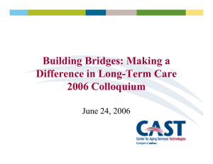 Building Bridges: Making a Difference in Long-Term Care 2006 Colloquium June 24, 2006