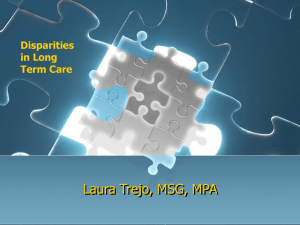 Laura Trejo, MSG, MPA Disparities in Long Term Care