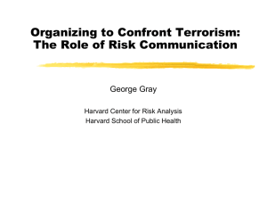 Organizing to Confront Terrorism: The Role of Risk Communication George Gray