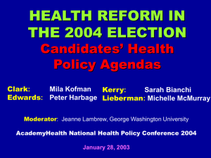 HEALTH REFORM IN THE 2004 ELECTION Candidates’ Health Policy Agendas