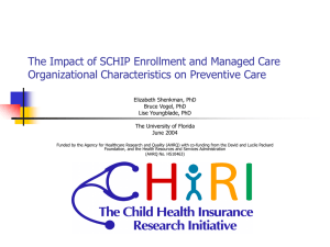 The Impact of SCHIP Enrollment and Managed Care Elizabeth Shenkman, PhD