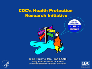 CDC’s Health Protection Research Initiative Tanja Popovic, MD, PhD, FAAM