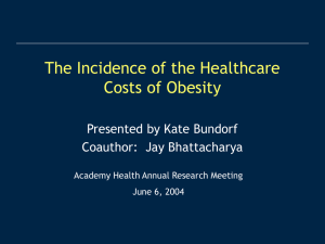 The Incidence of the Healthcare Costs of Obesity Presented by Kate Bundorf