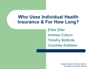 Who Uses Individual Health Insurance &amp; For How Long? Erika Ziller Andrew Coburn