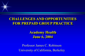 CHALLENGES AND OPPORTUNITIES FOR PREPAID GROUP PRACTICE Academy Health June 6, 2004