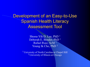 Development of an Easy-to-Use Spanish Health Literacy Assessment Tool Shoou-Yih D. Lee, PhD