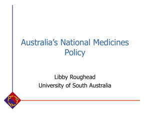 Australia’s National Medicines Policy Libby Roughead University of South Australia