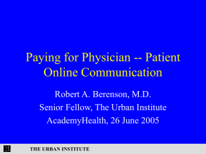 Paying for Physician -- Patient Online Communication Robert A. Berenson, M.D.
