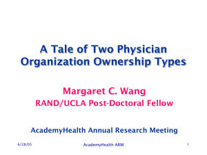 A Tale of Two Physician Organization Ownership Types Margaret C. Wang