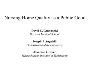 Nursing Home Quality as a Public Good David C. Grabowski Jonathan Gruber