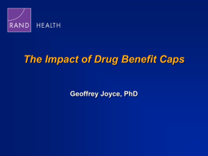 The Impact of Drug Benefit Caps Geoffrey Joyce, PhD