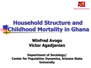 Household Structure and Childhood Mortality in Ghana Winfred Avogo Victor Agadjanian