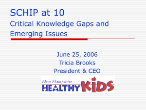SCHIP at 10 Critical Knowledge Gaps and Emerging Issues June 25, 2006