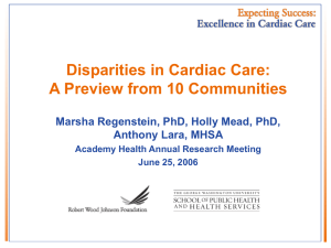 Disparities in Cardiac Care: A Preview from 10 Communities Anthony Lara, MHSA
