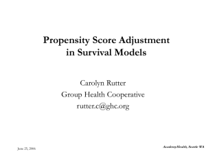 Propensity Score Adjustment in Survival Models Carolyn Rutter Group Health Cooperative