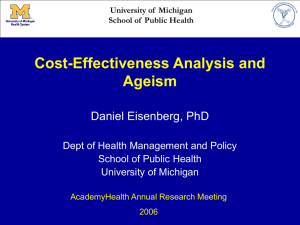 Cost-Effectiveness Analysis and Ageism Daniel Eisenberg, PhD Dept of Health Management and Policy
