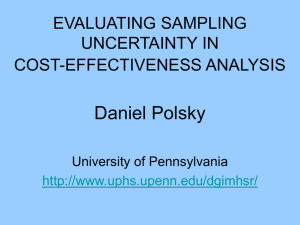 Daniel Polsky EVALUATING SAMPLING UNCERTAINTY IN COST-EFFECTIVENESS ANALYSIS