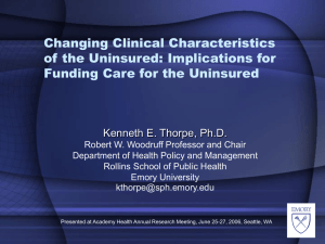 Changing Clinical Characteristics of the Uninsured: Implications for Kenneth E. Thorpe, Ph.D.