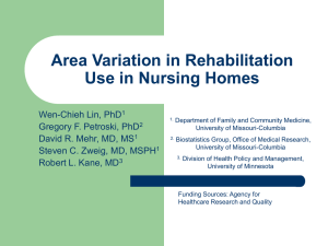 Area Variation in Rehabilitation Use in Nursing Homes Wen-Chieh Lin, PhD