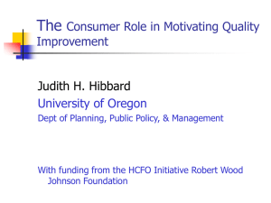 The Consumer Role in Motivating Quality Improvement Judith H. Hibbard