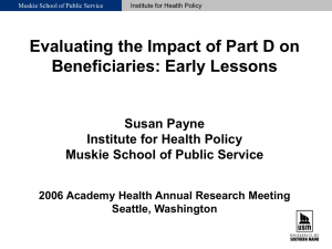 Evaluating the Impact of Part D on Beneficiaries: Early Lessons Susan Payne