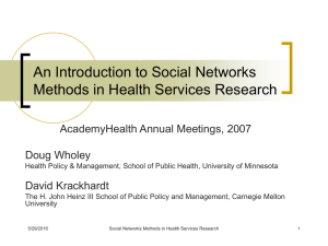An Introduction to Social Networks Methods in Health Services Research Doug Wholey