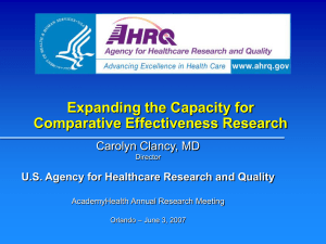 Expanding the Capacity for Comparative Effectiveness Research Carolyn Clancy, MD