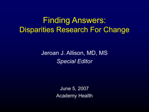 Finding Answers: Disparities Research For Change Jeroan J. Allison, MD, MS Special Editor