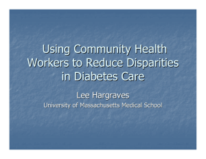 Using Community Health Workers to Reduce Disparities in Diabetes Care Lee Hargraves